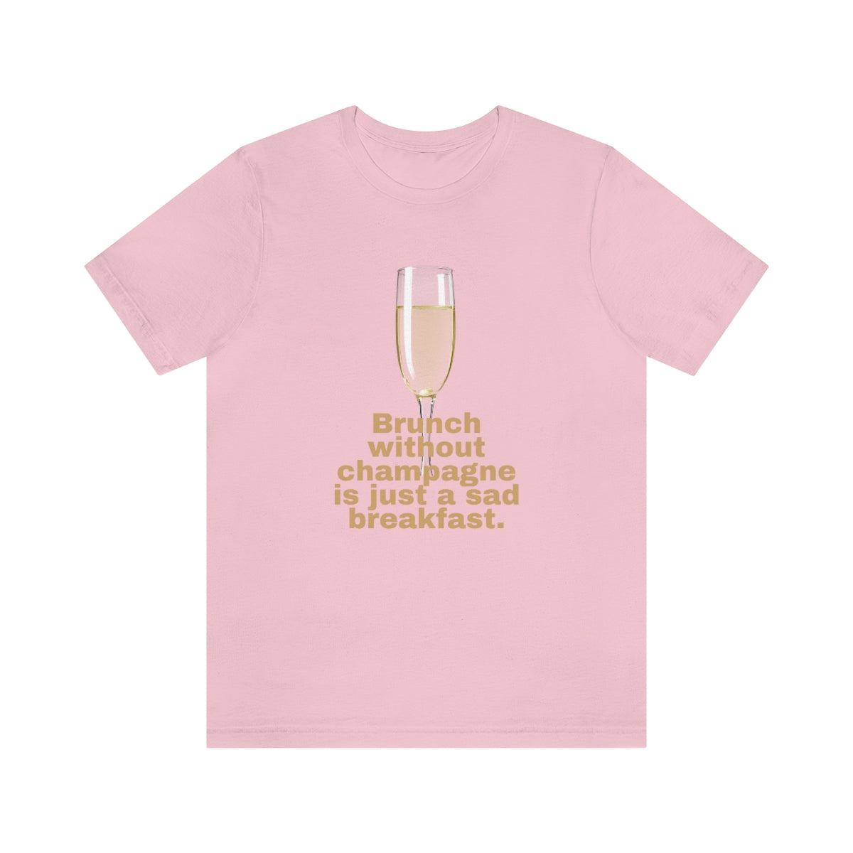 Brunch Without Champagne  Short Sleeve Tee
