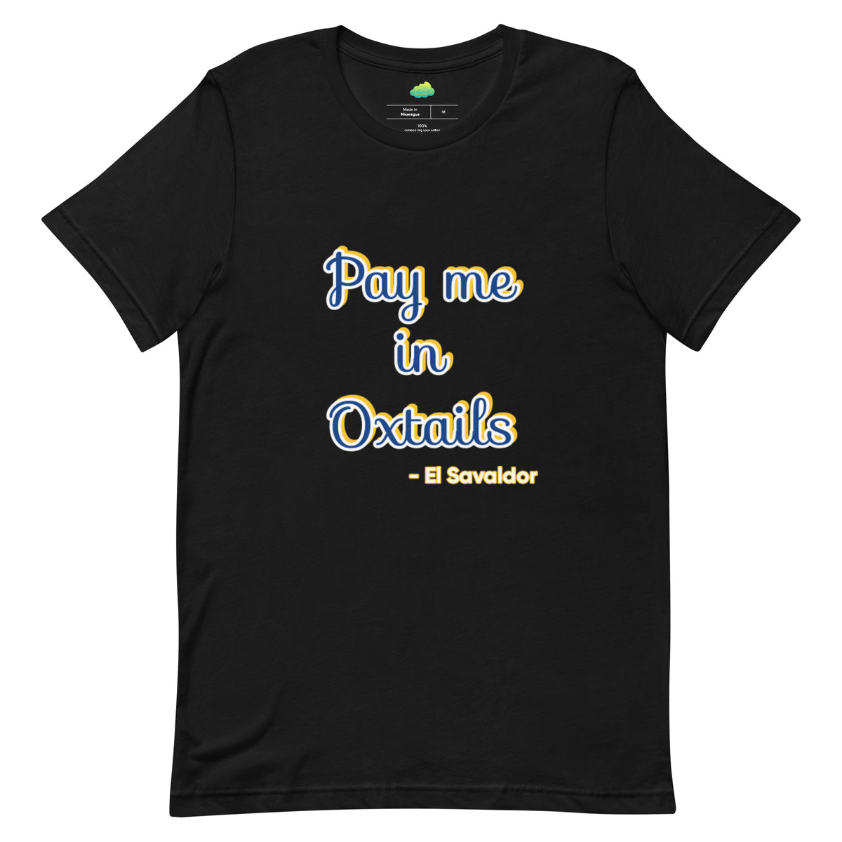 Pay Me in Oxtails T-shirt - El Salvador